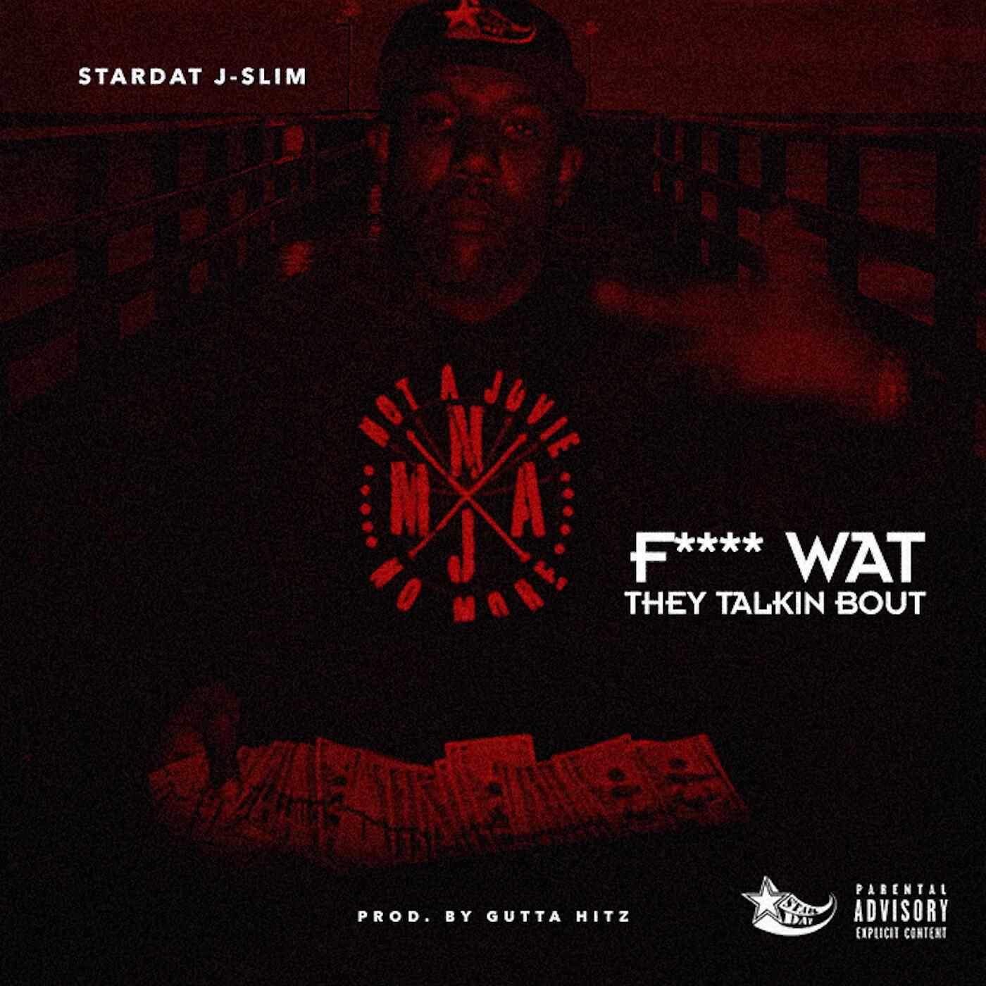 StarDAT J-Slim - Fuck Wat They Talkin Bout