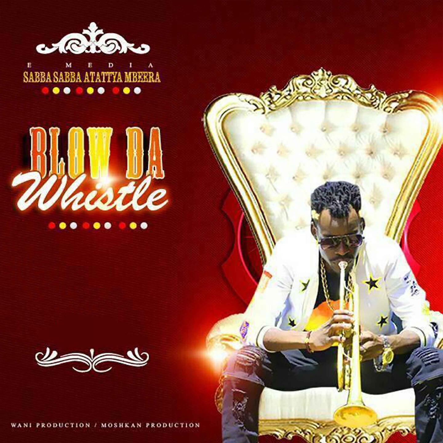 Sabba Sabba Atatya Mbeera - Blow da Whistle