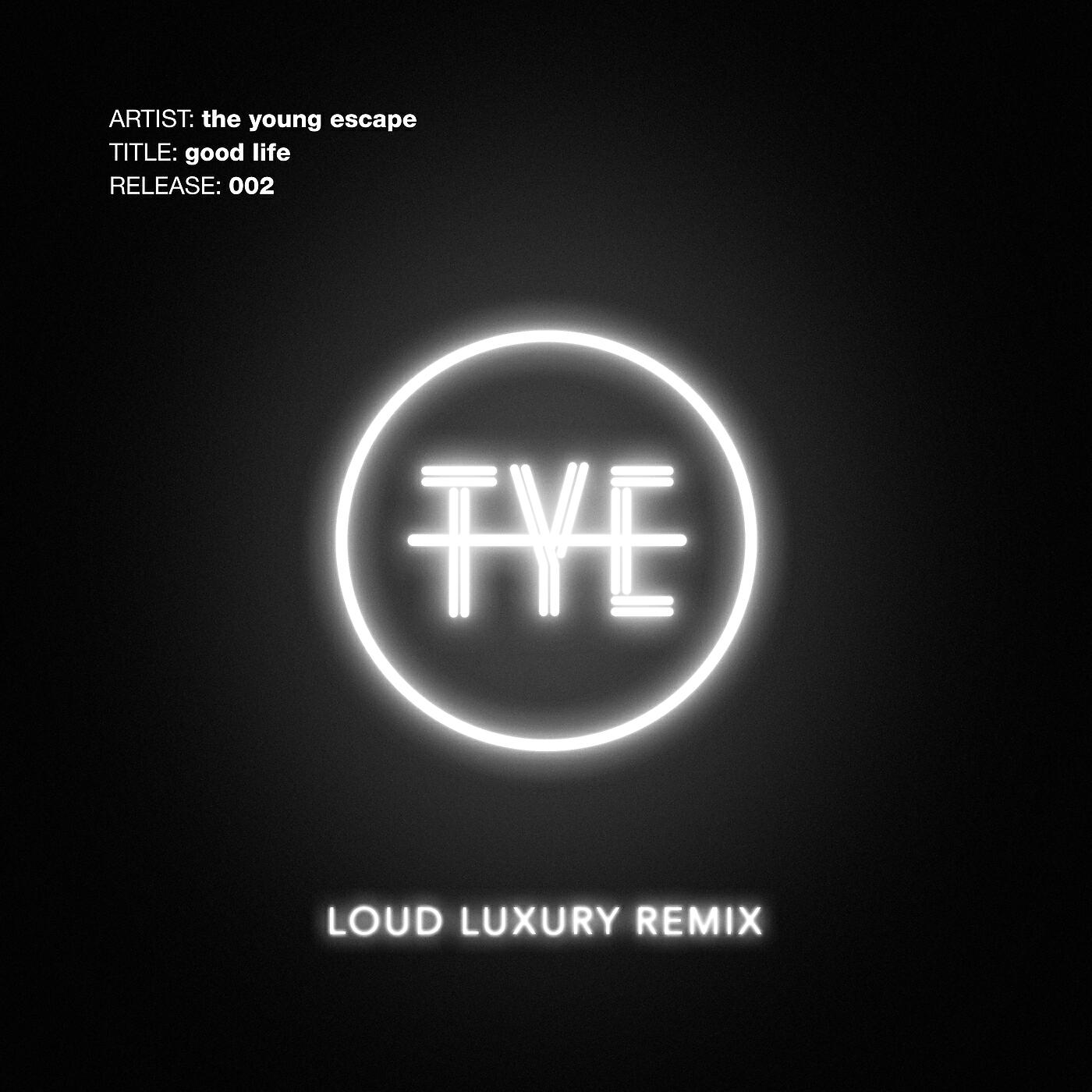 The Young Escape - Good Life (Loud Luxury Remix)