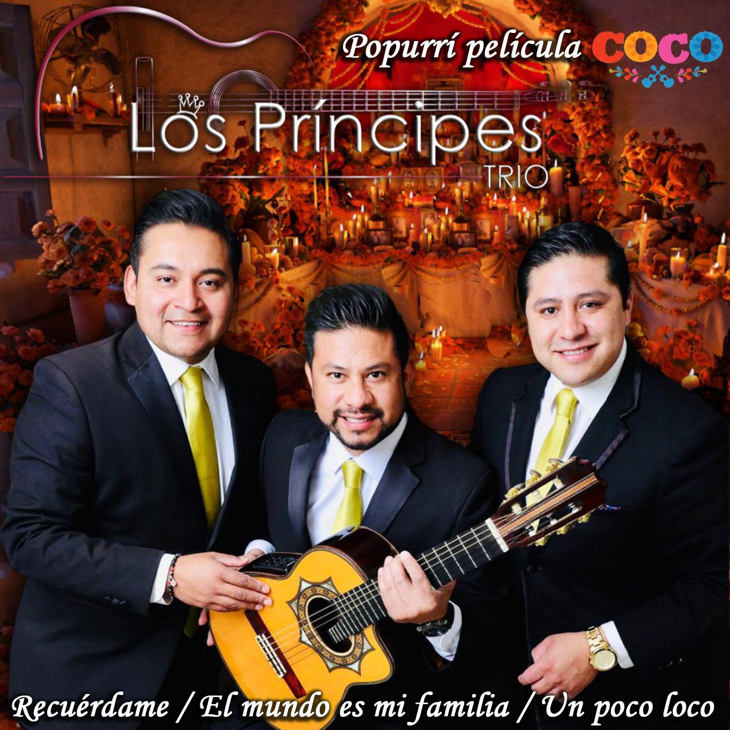 Los Príncipes Trío - Popurrí Película Coco : Recuérdame / El Mundo Es Mi Familia / Un Poco Loco