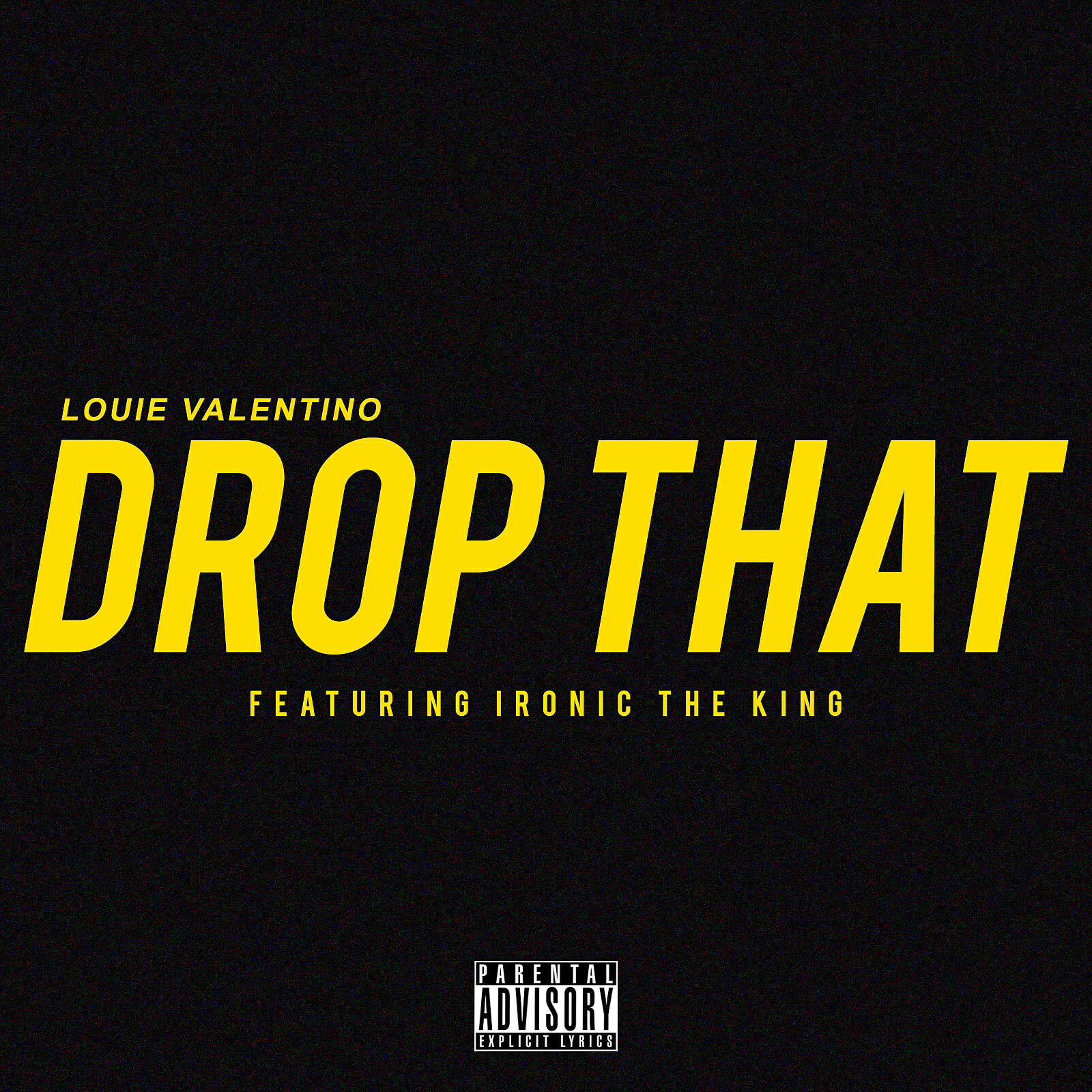 Louie Valentino - Drop That (feat. IRONIC THE KING)