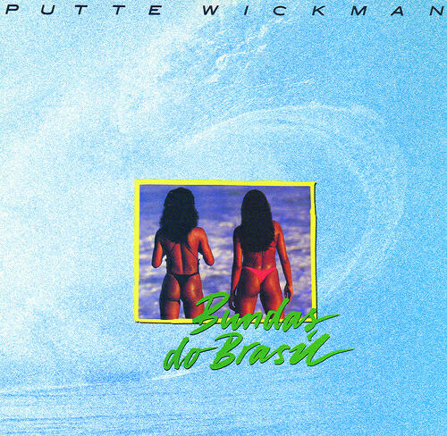 Putte Wickman - Bundas Do Brasil