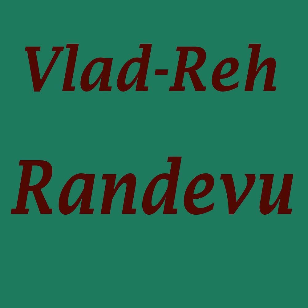 Vlad-Reh - Randevu (Original Mix)