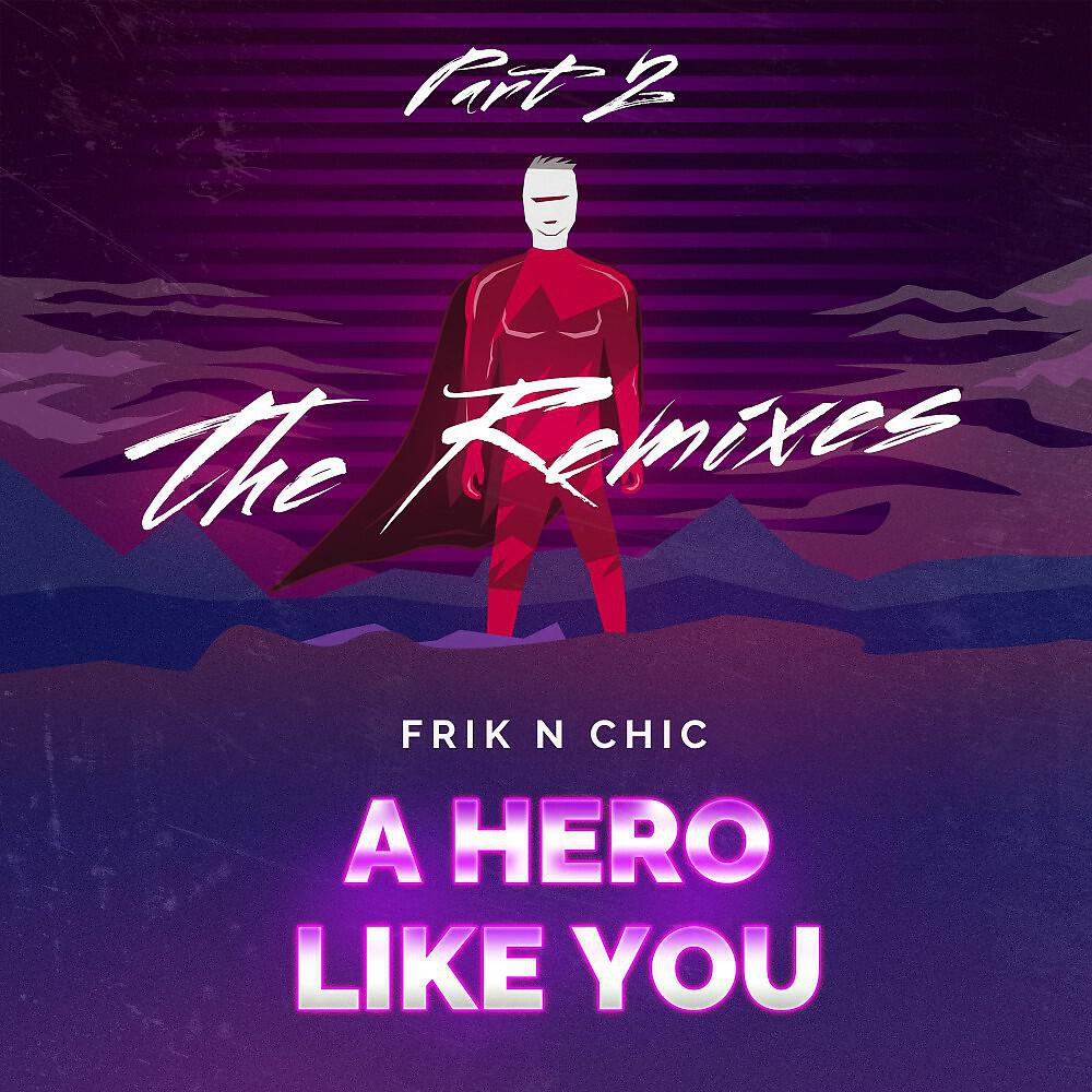 Frik n Chic - A Hero Like You (The Remixes, Pt. 2) [Martello Bros Vocal Club Mix]