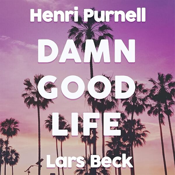 Henri Purnell - Damn Good Life (feat. Stevyn & Jeoko)