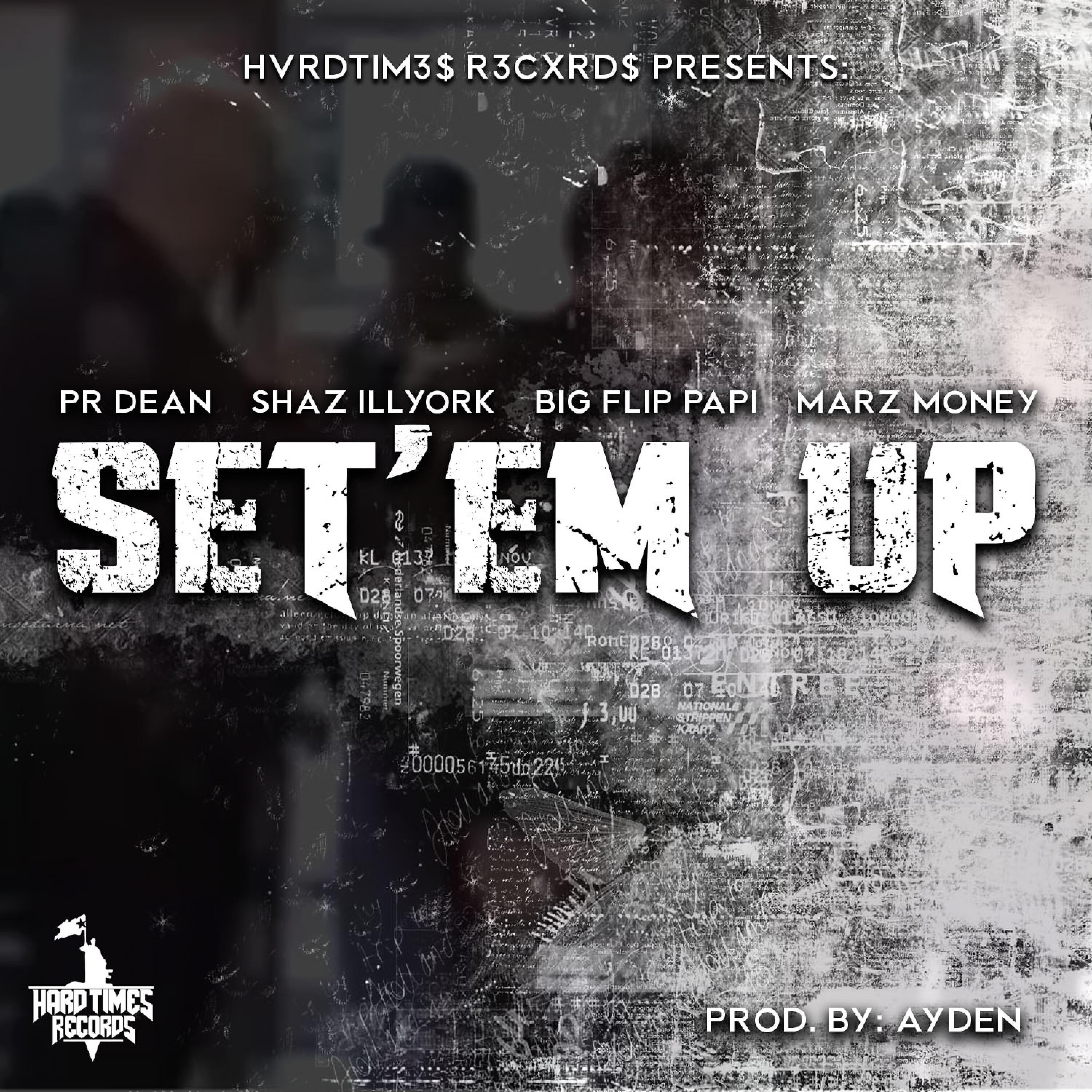 PR Dean - Set 'Em Up (feat. Shaz Illyork, Marz Money & Big Flip Papi)