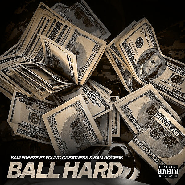 Sam Freeze - Ball Hard (feat. Young Greatness & Bam Rogers)