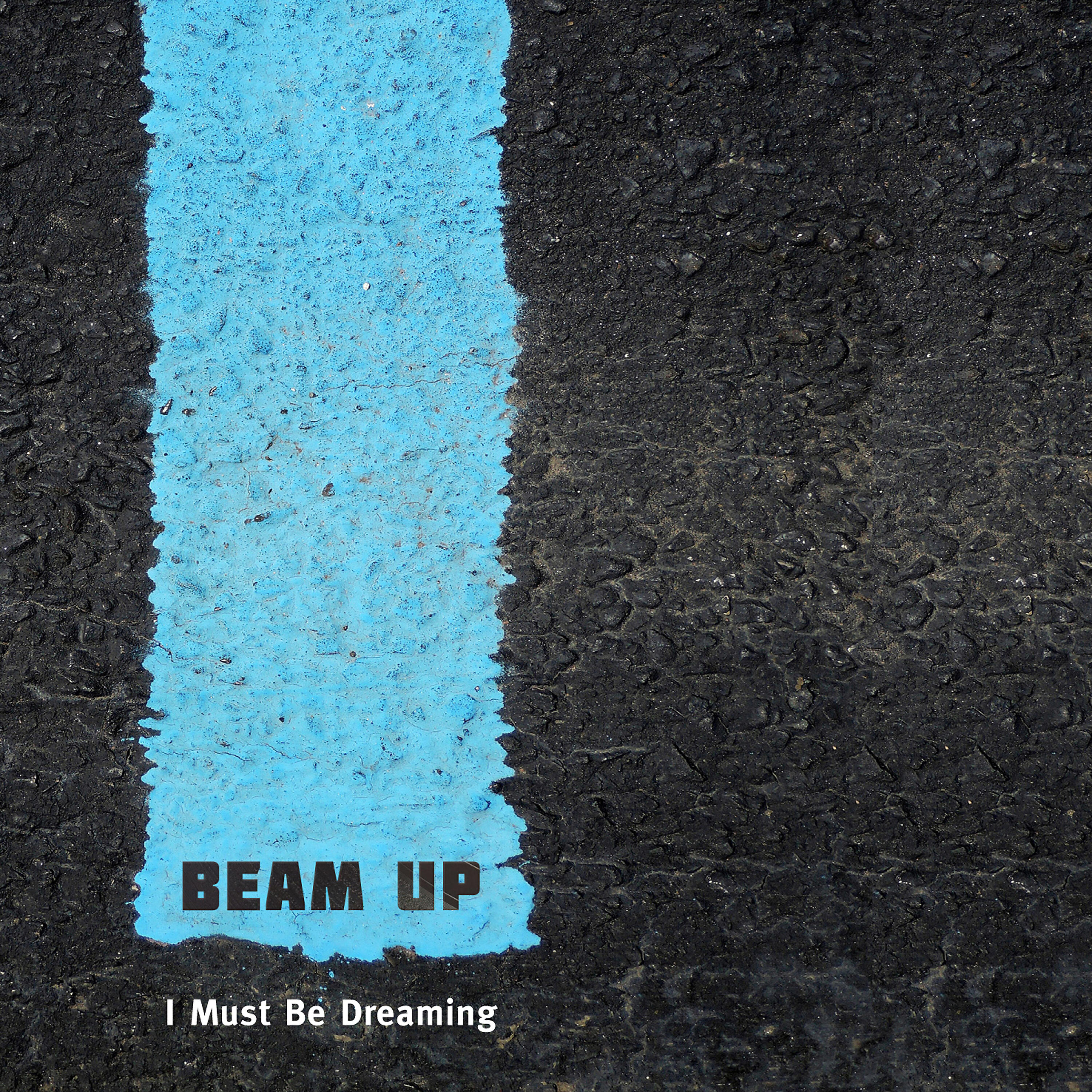 Beam Up - I Must Be Dreaming