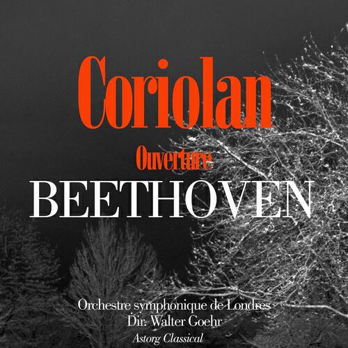 Orchestre symphonique de Londres - Coriolan, ouverture