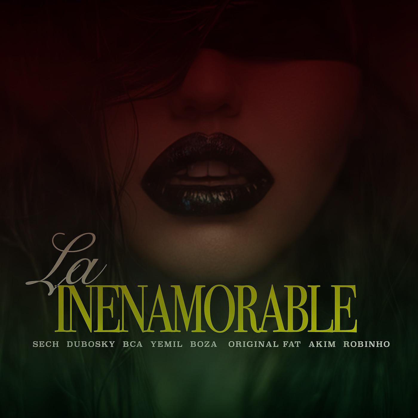 Sech - La Inenamorable (feat. Dubosky, Bca, Yemil, Boza, Original Fat, Akim & Robinho)