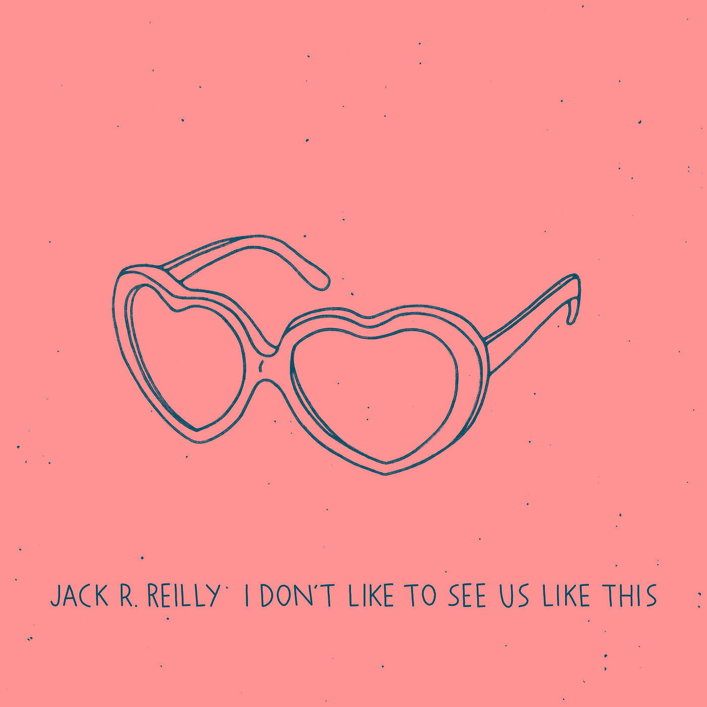 Jack R. Reilly - I Don't Like to See Us Like This