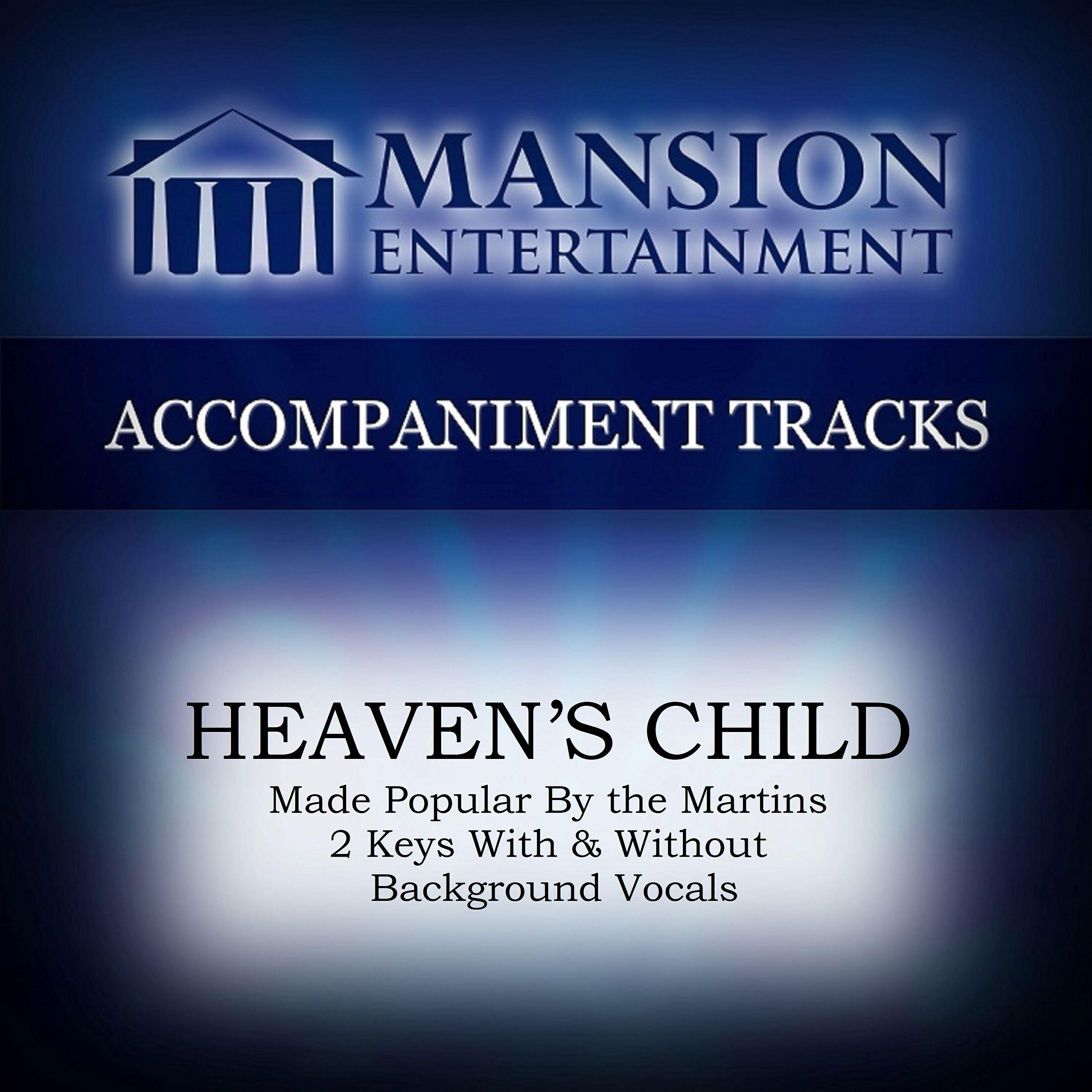 Franklin Christian Singers - Heaven's Child (High Key D-Eb with Bgvs)